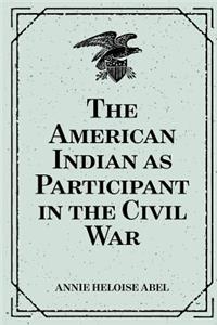 The American Indian as Participant in the Civil War