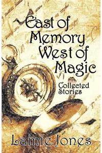 East of Memory, West of Magic