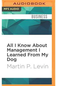 All I Know about Management I Learned from My Dog