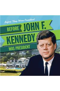 Before John F. Kennedy Was President