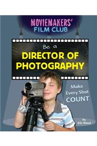 Be a Director of Photography