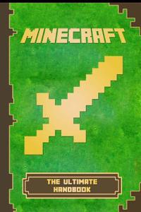 Minecraft: Ultimate Handbook: The Ultimate Minecraft Handbook. Minecraft Game Tips & Tricks, Hints and Secrets.