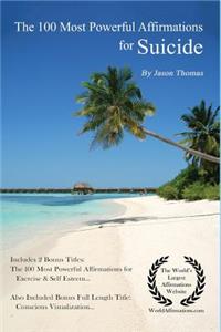 Affirmation the 100 Most Powerful Affirmations for Suicide 2 Amazing Affirmative Bonus Books Included for Exercise & Self Esteem