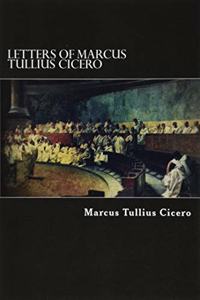 Letters of Marcus Tullius Cicero