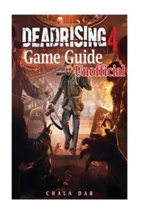 Dead Rising 4 Game Guide Unofficial