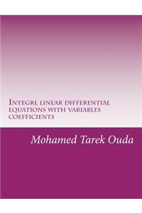 Integrl linear differential equations with variables coefficients