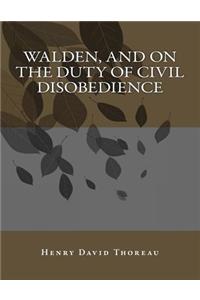 Walden, and on the Duty of Civil Disobedience