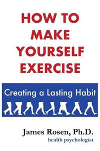 How To Make Yourself Exercise