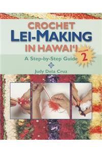 Crochet Lei-Making in Hawai'i, Volume 2