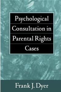 Psychological Consultation in Parental Rights Cases