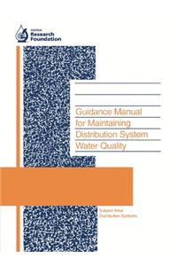Guidance Manual for Maintaining Distribution System Water Quality