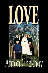 Love and Other Stories by Anton Chekhov, Fiction, Short Stories, Classics, Literary