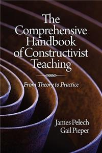 Comprehensive Handbook of Constructivist Teaching