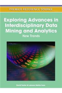 Exploring Advances in Interdisciplinary Data Mining and Analytics