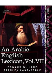 An Arabic-English Lexicon (in Eight Volumes), Vol. VII