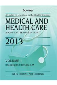 Medical & Health Care Books & Serials in Print, 2013