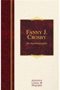 Fanny J. Crosby: An Autobiography