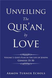 Unveiling the Qur'an, by Love: Volume 3