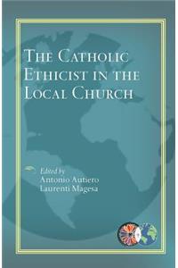 Catholic Ethicist in the Local Church