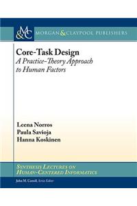 Core-Task Design: A Practice-Theory Approach to Human Factors