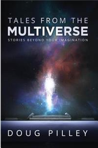 Tales from the Multiverse