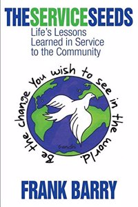 Service Seeds: Life's Lessons Learned in Service to the Community