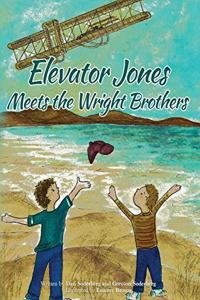 Elevator Jones: Meets the Wright Brothers Kitty Hawk Hijinks Book 2