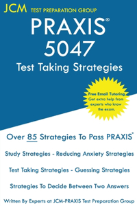 PRAXIS 5047 Test Taking Strategies