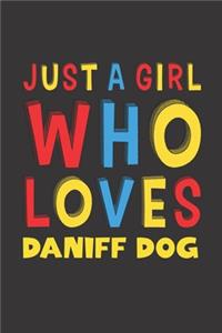 Just A Girl Who Loves Daniff Dog