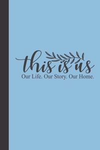this is us our life our story