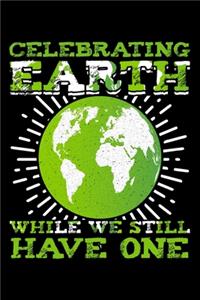Celebrating Earth While We Still Have One
