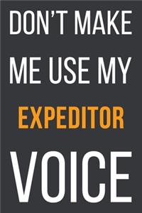 Don't Make Me Use My Expeditor Voice