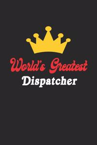 World's Greatest Dispatcher Notebook - Funny Dispatcher Journal Gift