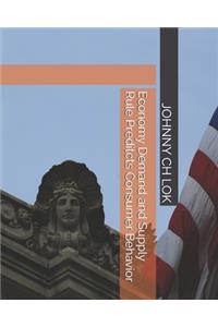 Economy Demand and Supply Rule Preditcts Consumer Behavior