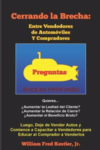 Cerrando la Brecha: Entre Vendedores de Automóviles Y Compradores: Luego, Deje de Vender Autos y Comience a Capacitar a Vendedores para Educar al Comprador a Venderlos