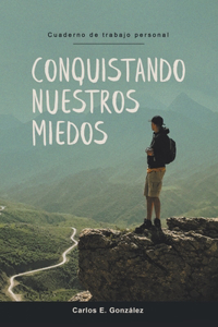 Conquistando Nuestros Miedos
