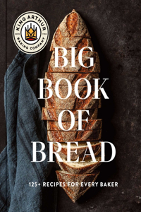 King Arthur Baking Company Big Book of Bread