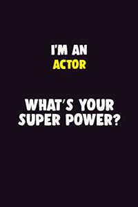 I'M An Actor, What's Your Super Power?