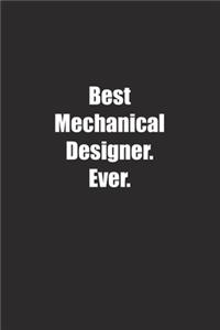 Best Mechanical Designer. Ever.