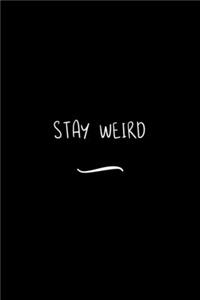 Stay Weird