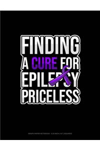 Finding A Cure For Epilepsy Priceless