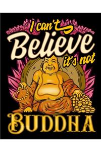 I Can't Believe It's Not Buddha