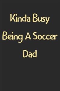 Kinda Busy Being A Soccer Dad