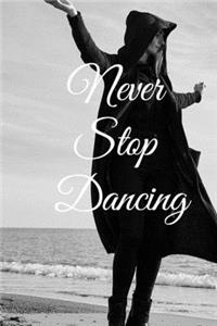Never stop dancing