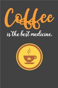 Coffee is The Best Medicine