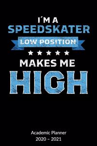I´m a Speedskater. Low Position makes me High. Academic Planner 2020-2021