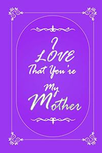 I Love That You Are My Mother journal notebook with 2020 Calendar Gift Book for Mother as a Journal Notebook with Calendar of 2020: Gift Book for Mother as a Journal Notebook with Calendar of 2020