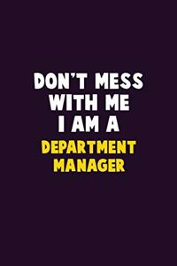 Don't Mess With Me, I Am A Department Manager