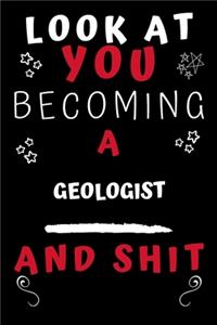 Look At You Becoming A Geologist And Shit!
