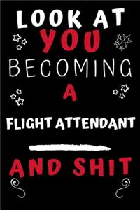 Look At You Becoming A Flight Attendant And Shit!